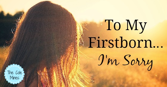 to my firstborn...i'm sorry