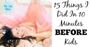 15 Things I Did In 10 Minutes BEFORE Kids