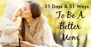 31 Days And 31 Ways To Be A Better Mom