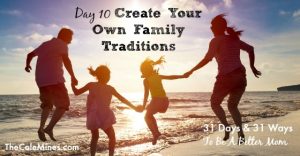 Day 10 Create Your Own Family Traditions