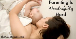 If You Are Lucky Parenting Is Wonderfully Hard