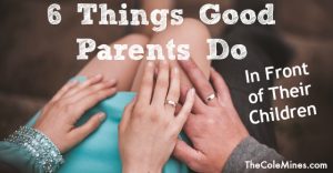 6 Things Good Parents Do In Front Of Their Kids