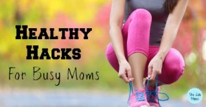 Health Hacks For Busy Moms