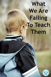 One Thing We Are Failing To Teach Our Children
